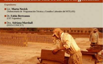 Trabajadores desprotegidos. Informalidad laboral en Argentina – Lunes 20 de octubre de 2014 a las 17.45 a 20 hs.