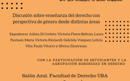 Movilización feminista y enseñanza del derecho: de la calle a las aulas. Discusión sobre enseñanzas del derecho con perspectiva de género desde distintas áreas. 30/10 Salón Azul. Facultad de Derecho.