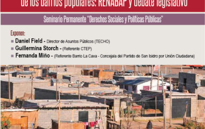 Próximo Seminario DSPP: “Reflexiones en torno al registro, regularización e integración de los barrios populares: RENABAP y debate legislativo”