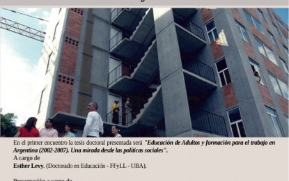 1° encuentro del CIclo Permanente de tesis DSPP: «Educación de Adultos y formación para el trabajo en Argentina (2002-2007). Una mirada desde las políticas sociales”